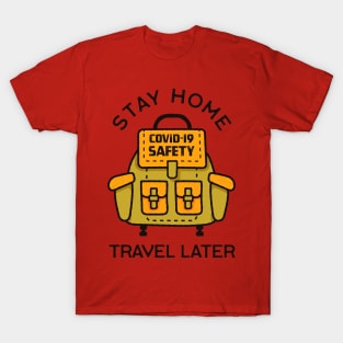 Stay Home Travel Later T-Shirt